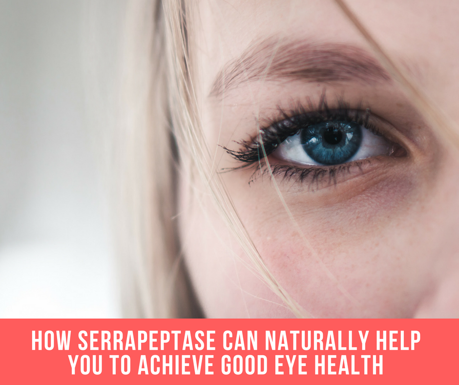 How Serrapeptase Can Naturally Help You To Achieve Good Eye Health