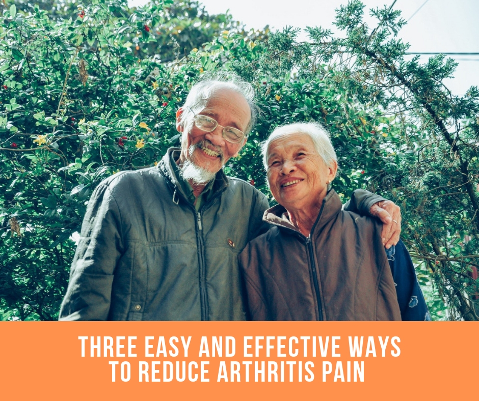 Three Easy And Effective Ways To Reduce Arthritis Pain 