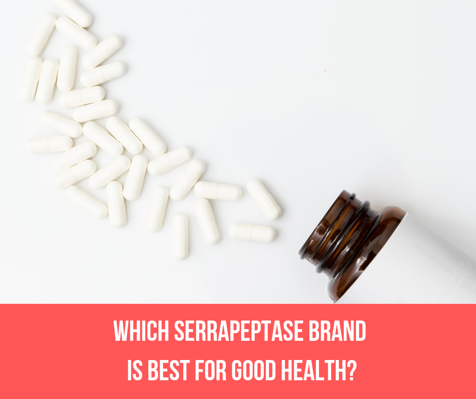 Which Serrapeptase Brand Is Best For Good Health